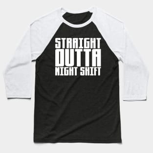 Straight Outta Night Shift Baseball T-Shirt